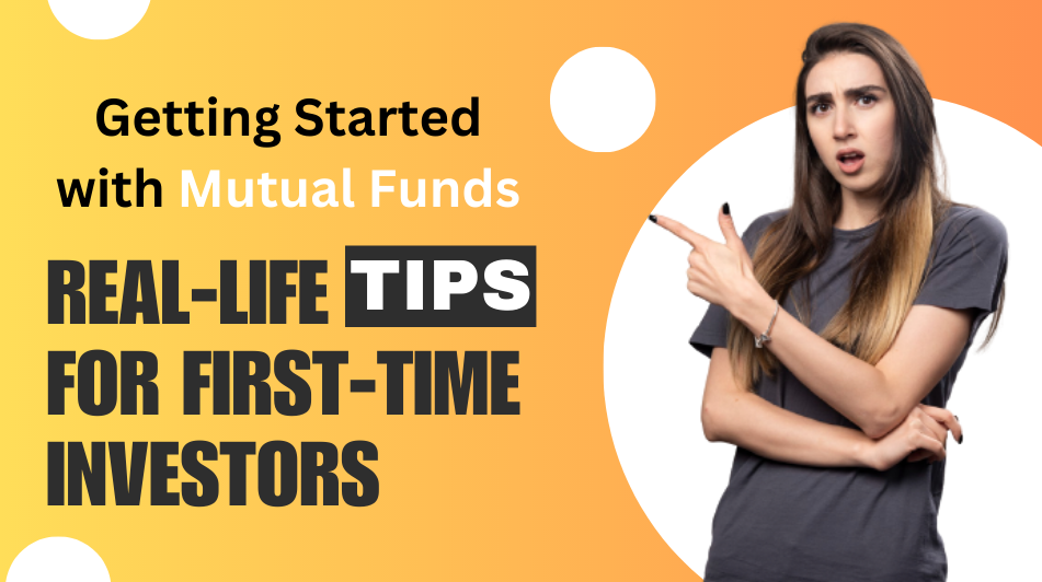 Mutual Funds: Real-Life Tips for First-Time Investors