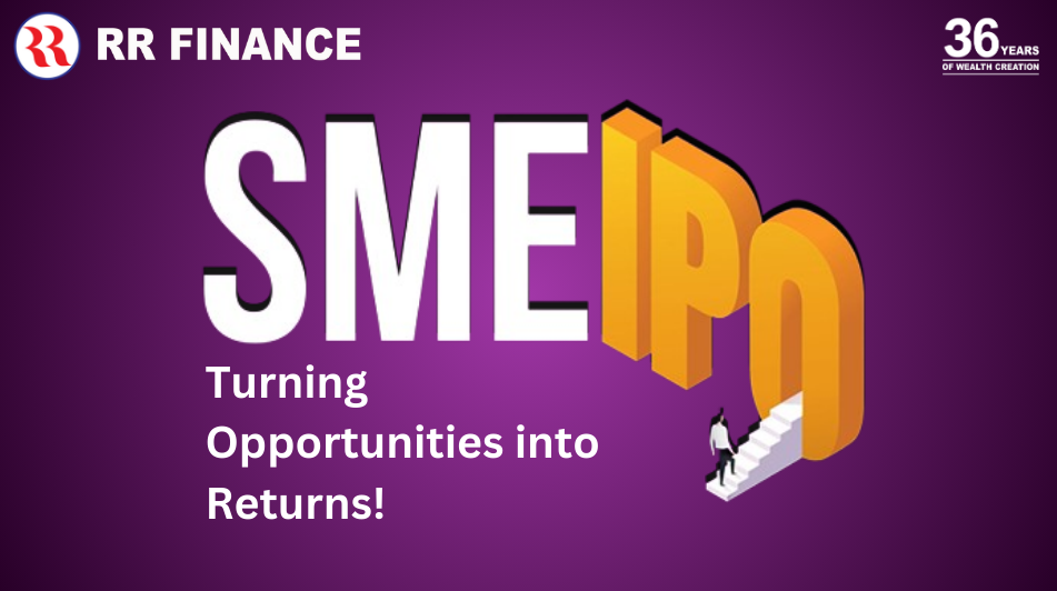 SME IPOs : Turning Opportunities into Returns!