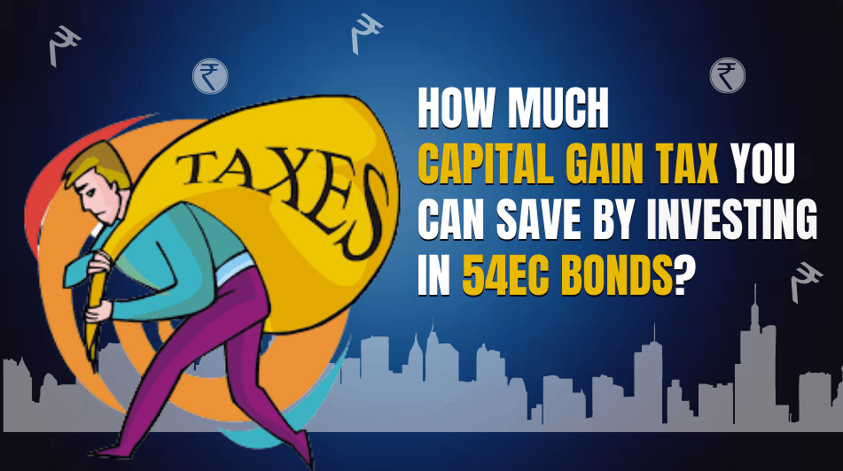 How much tax you can save by investing in Capital Gain Bonds?