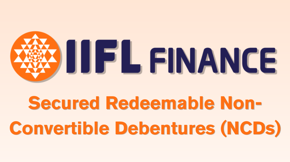 IIFL Finance Limited NCD: An Opportunity for Secure Investments
